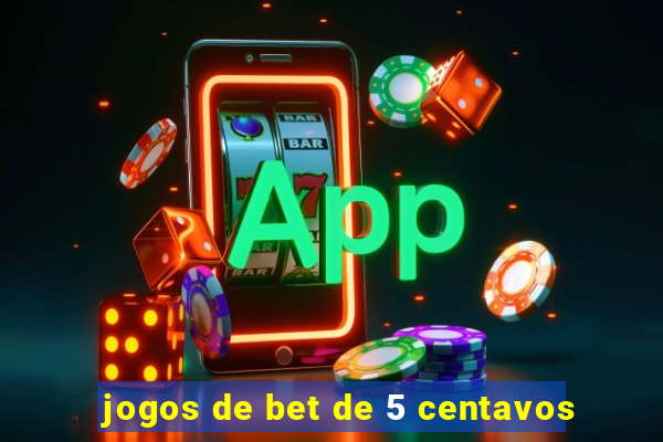 jogos de bet de 5 centavos